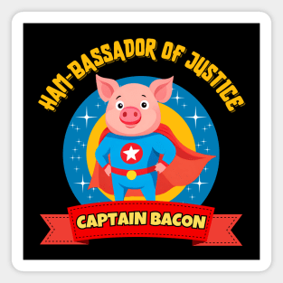 Captain Bacon Ham-bassador Of Justice Magnet